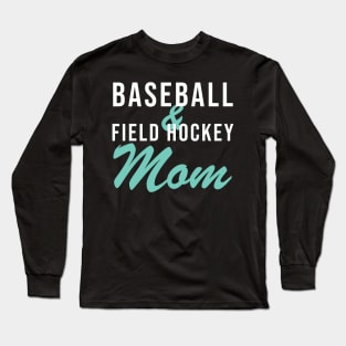 Baseball and Field Hockey Mom Baseball Mom Long Sleeve T-Shirt